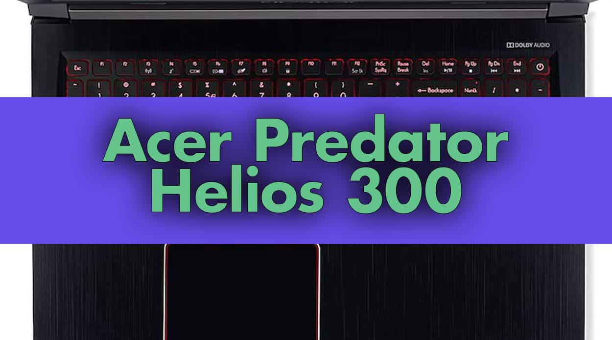 Acer Predator Helios 300 Review